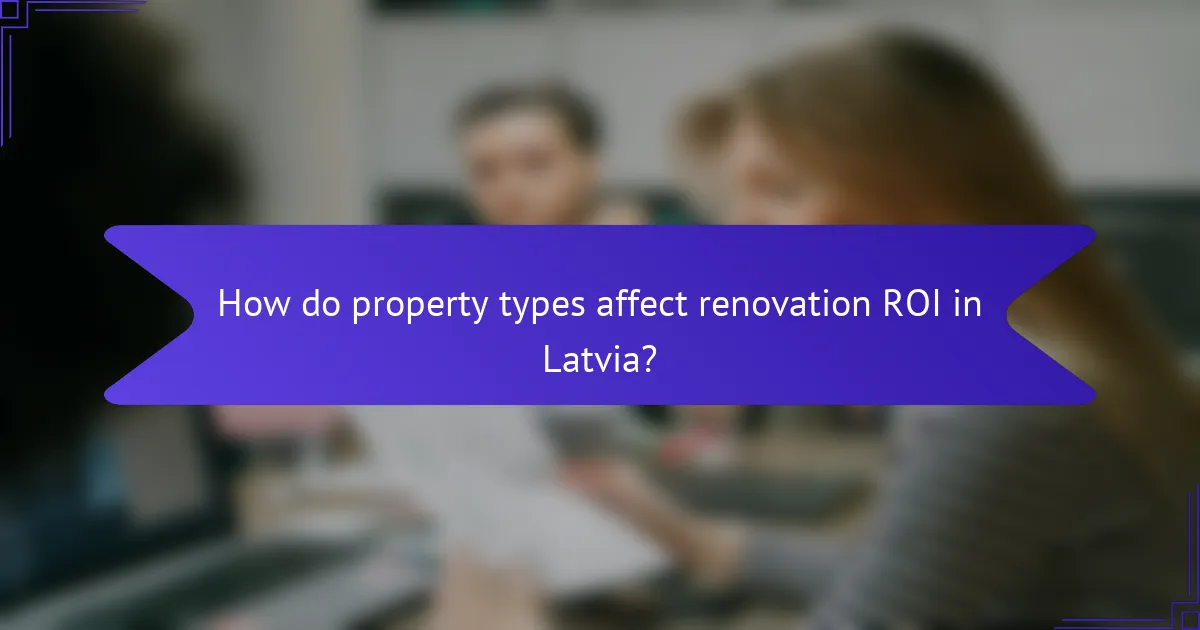 How do property types affect renovation ROI in Latvia?