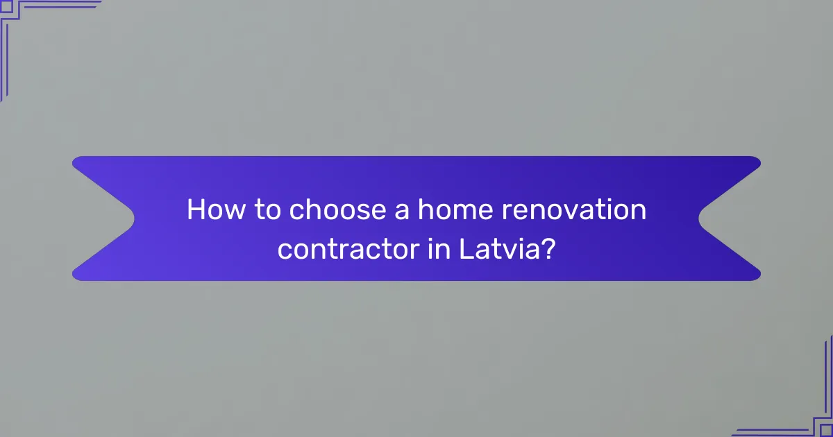 How to choose a home renovation contractor in Latvia?