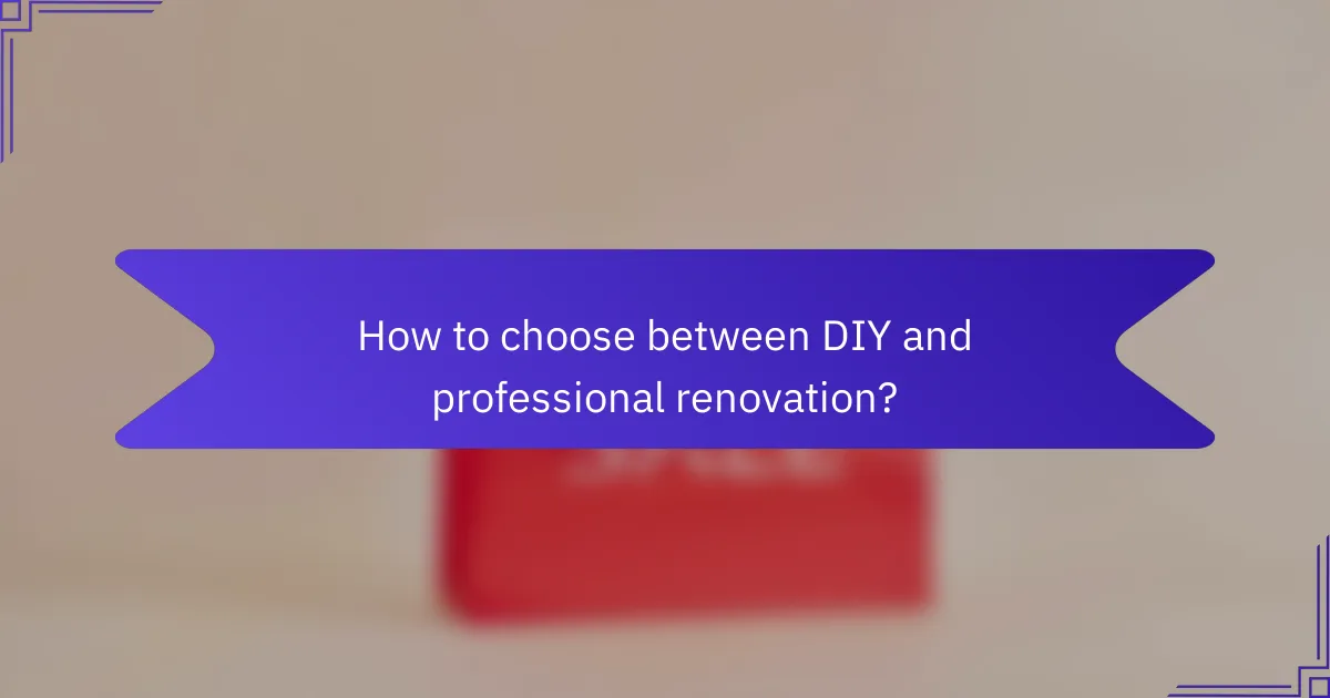 How to choose between DIY and professional renovation?