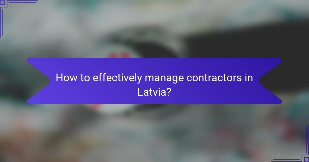 How to effectively manage contractors in Latvia?