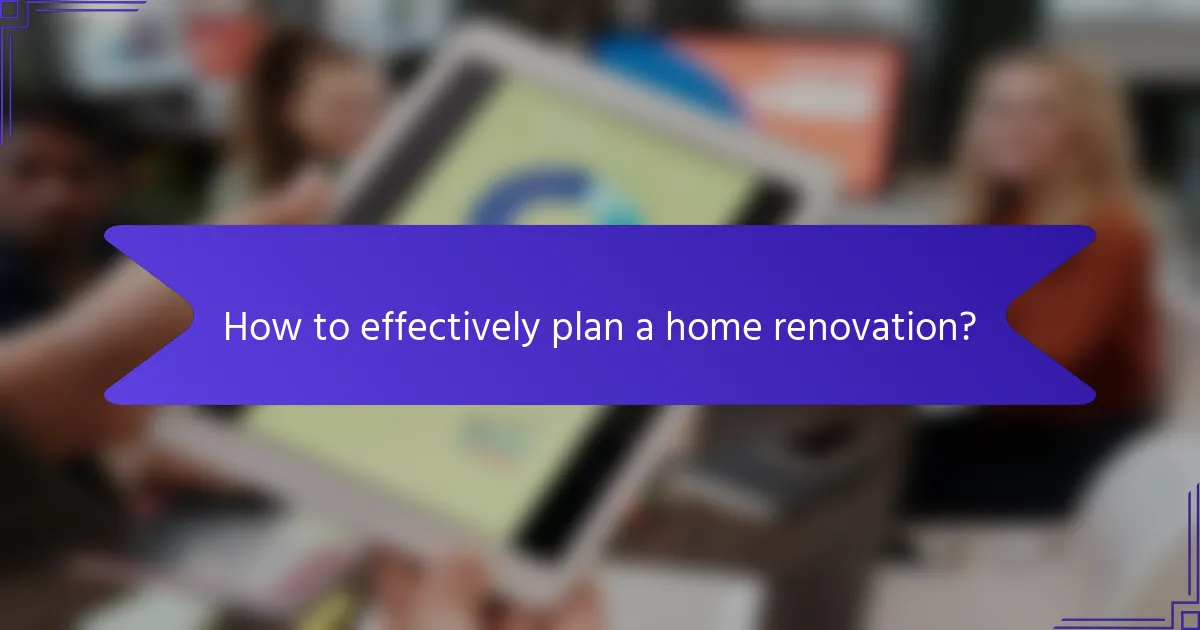 How to effectively plan a home renovation?