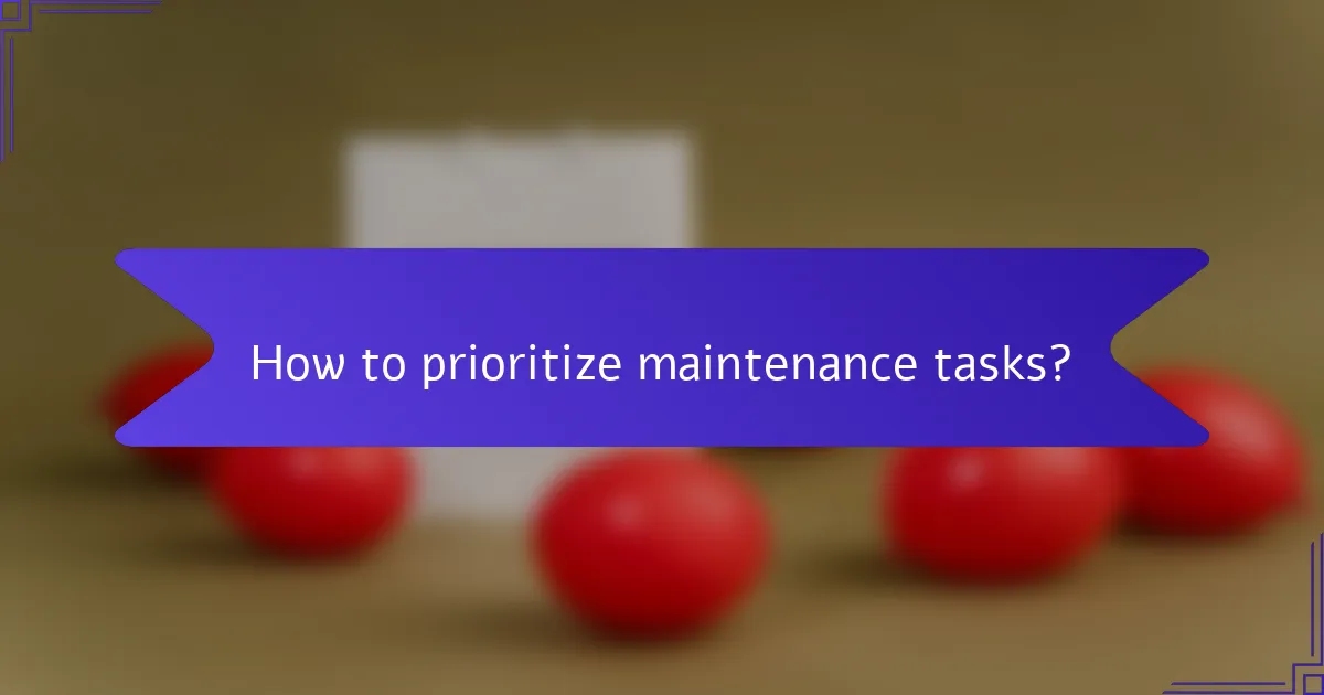 How to prioritize maintenance tasks?