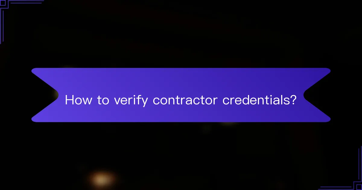 How to verify contractor credentials?