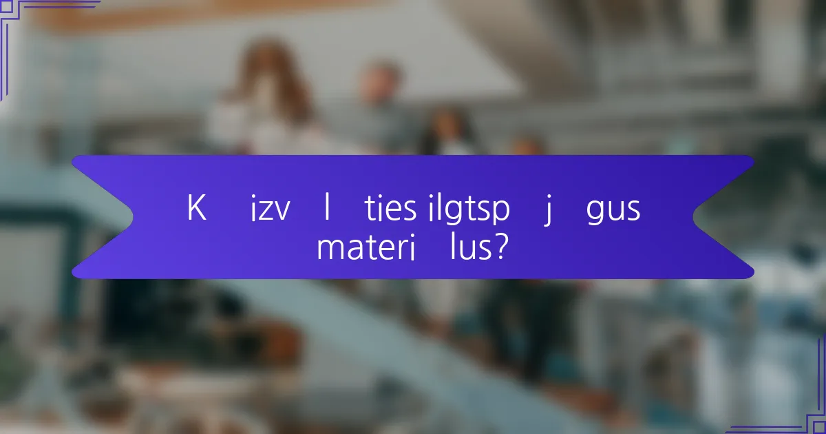 Kā izvēlēties ilgtspējīgus materiālus?