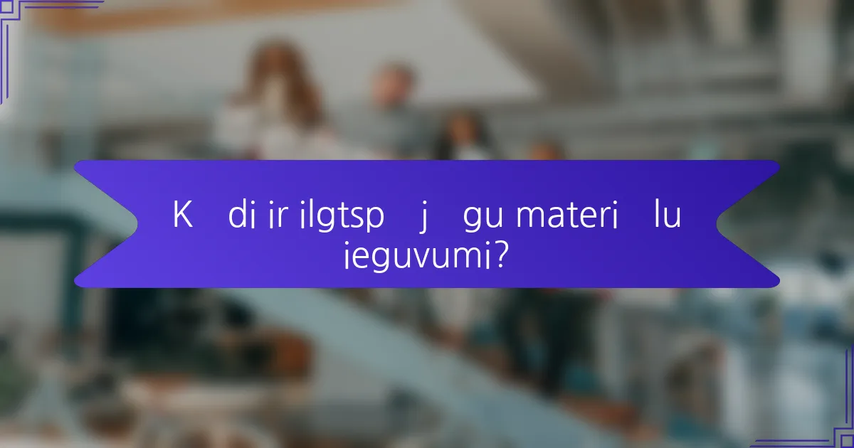 Kādi ir ilgtspējīgu materiālu ieguvumi?