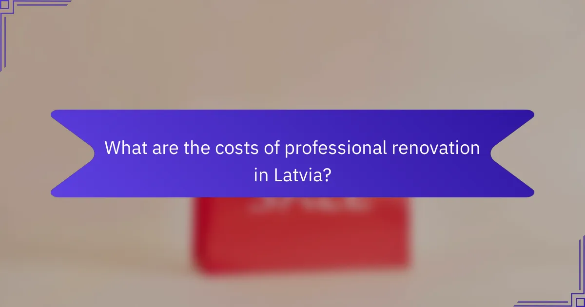 What are the costs of professional renovation in Latvia?