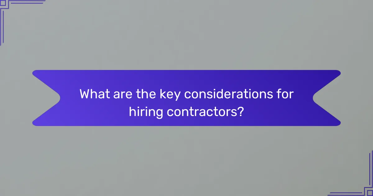 What are the key considerations for hiring contractors?