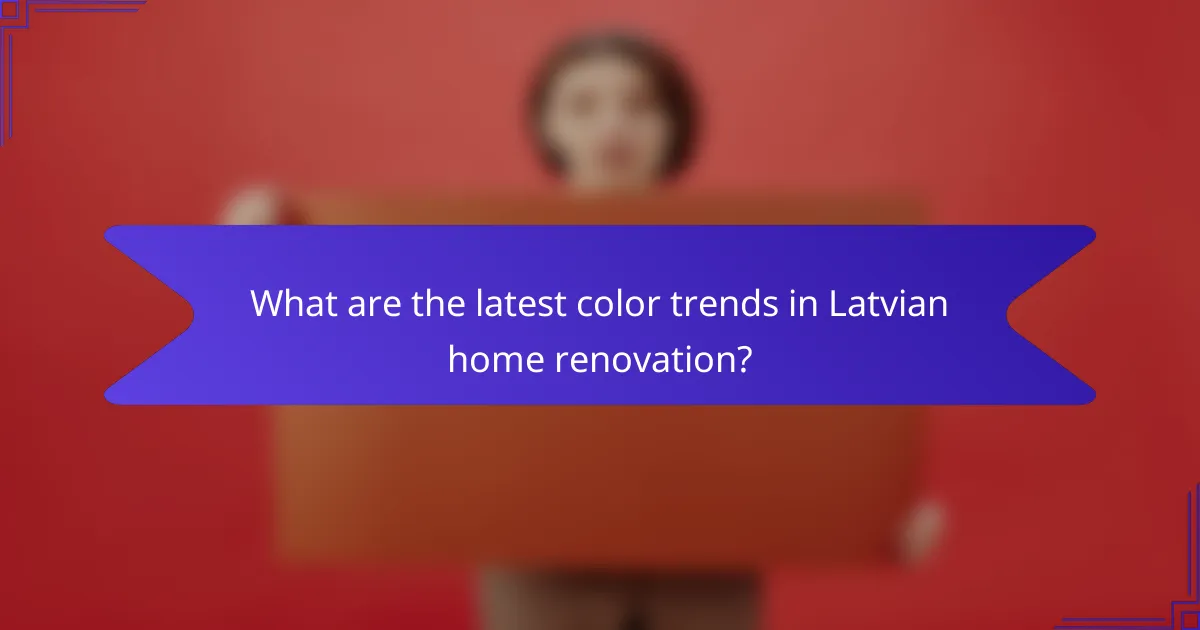 What are the latest color trends in Latvian home renovation?