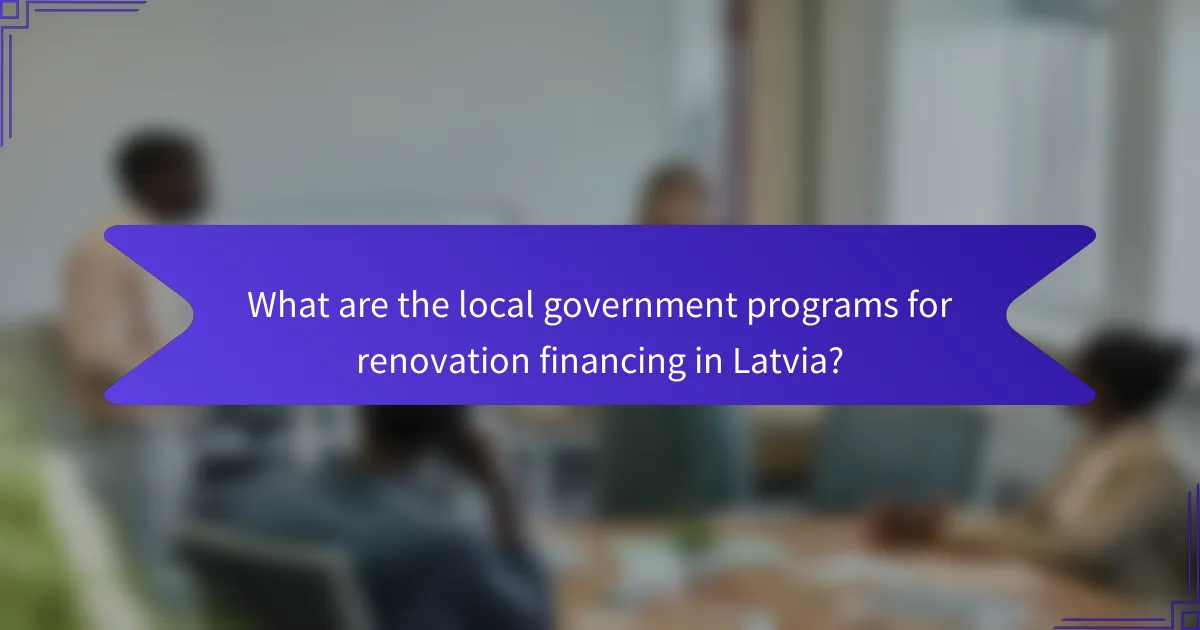 What are the local government programs for renovation financing in Latvia?