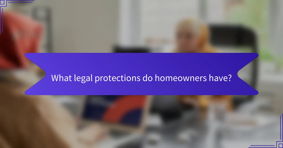 What legal protections do homeowners have?